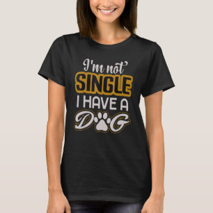 Männer Frauen Hund ich bin kein Single Ich habe ei T-Shirt