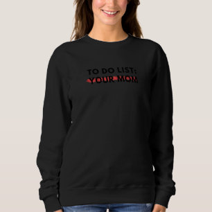 Männer Frauen tun, um Ihre Mama Sarcastic Spaß Sar Sweatshirt