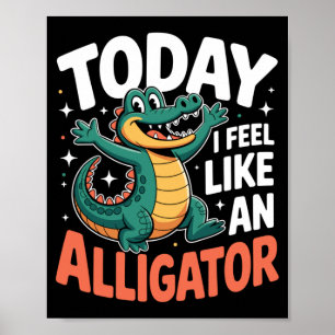 Männer fühlen sich wie Alligator Lustig Cute Kinde Poster