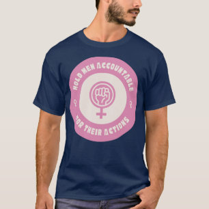 Männer für ihre Handlungen verantwortlich machen F T-Shirt