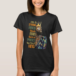 Männer Geboren einen Prinzen jetzt ein King Strong T-Shirt