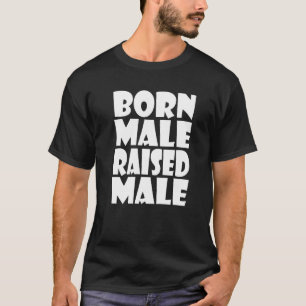 Männer, Geboren, männlich aufgezogen 2 T-Shirt