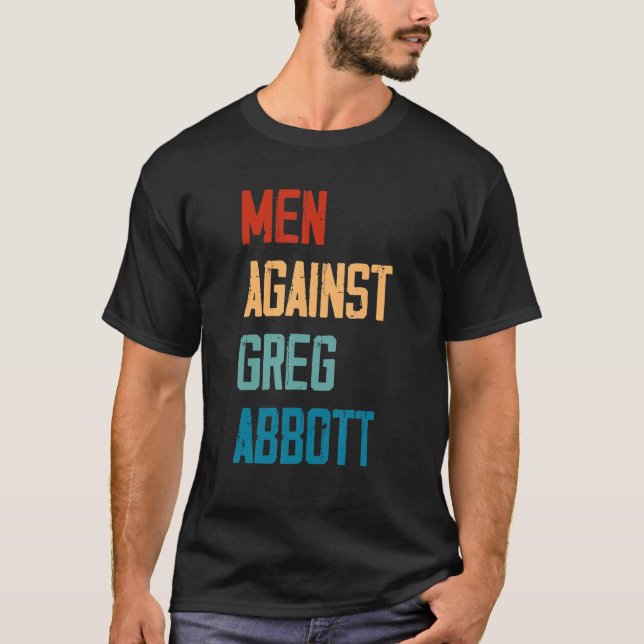 Männer gegen Greg Abbott 1 T-Shirt (Vorderseite)