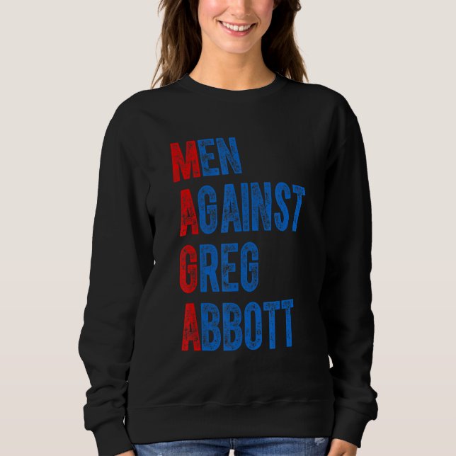Männer gegen Greg Abbott Zitat Sweatshirt (Vorderseite)
