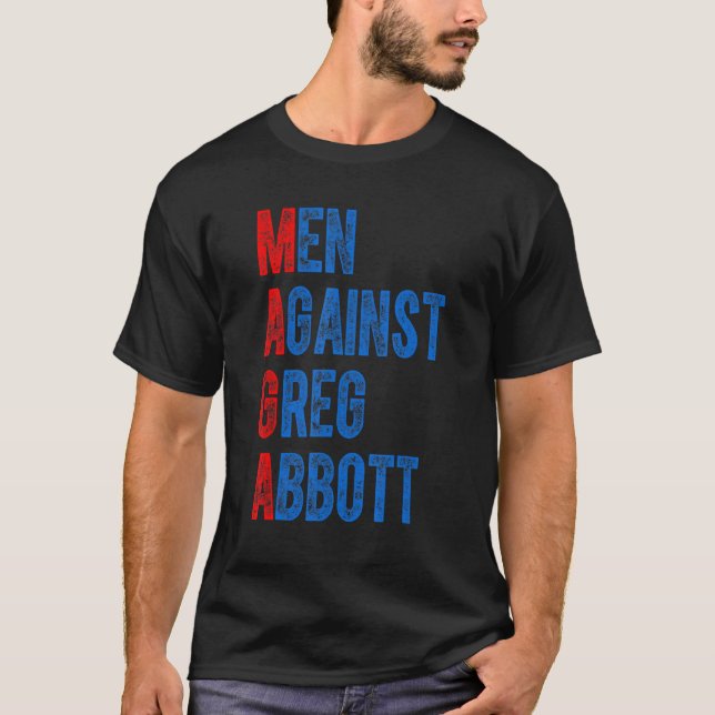 Männer gegen Greg Abbott Zitat T-Shirt (Vorderseite)