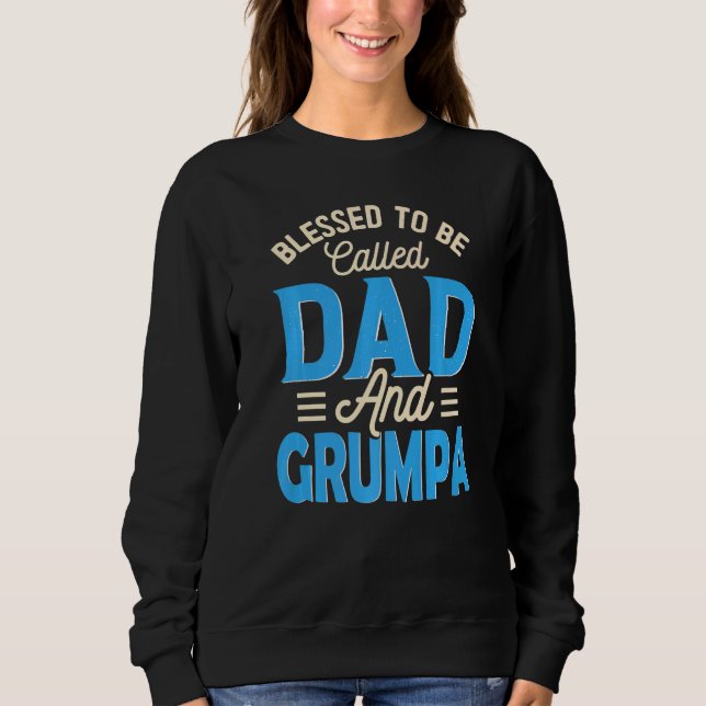 Männer gesegnet, als Vater und Grumpa Vaterschaft  Sweatshirt (Vorderseite)