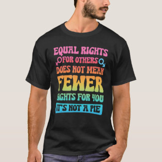 Männer gleichen Rechten für andere nicht Gemein we T-Shirt