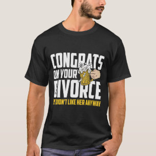 Männer gratulieren zu deiner Scheidung, die wir ih T-Shirt