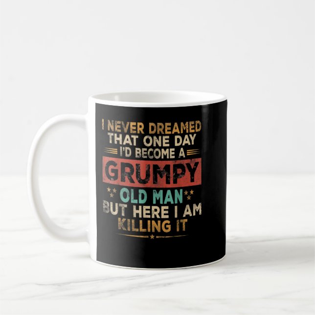 Männer Grumpy Old Man Hier Bin Ich Es Töte Grumpy  Kaffeetasse (Links)