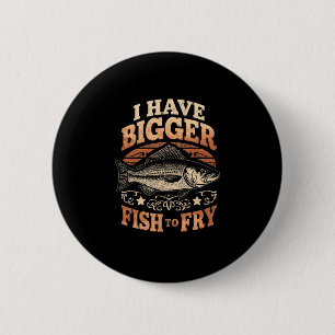 Männer haben größere Fische zu braten lustiges Ang Button
