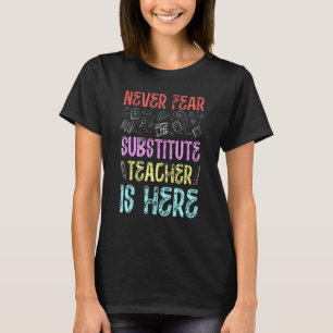 Männer haben nie Angst, der Ersatzlehrer ist hier T-Shirt