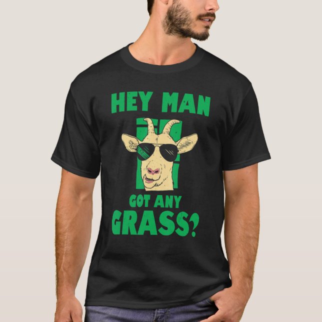Männer Hey Mann Got Gras Ziegen Bauer Liebe Ziegen T-Shirt (Vorderseite)