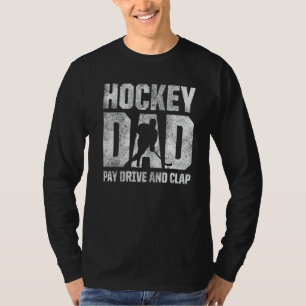Männer Hockey Vater Pay Drive and Clap Ice Hockey T-Shirt
