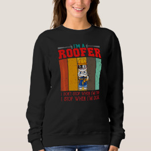 Männer Ich bin ein Dachdecker Höre nicht auf, wenn Sweatshirt