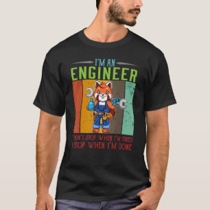 Männer ich bin Ingenieur stoppen, wenn ich fertig  T-Shirt