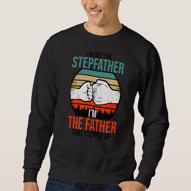 Männer, ich bin kein Stepfather, ich bin der Vater Sweatshirt (Vorderseite)
