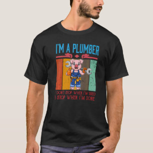 Männer, ich bin Klempner, den ich nicht aufhalte, T-Shirt