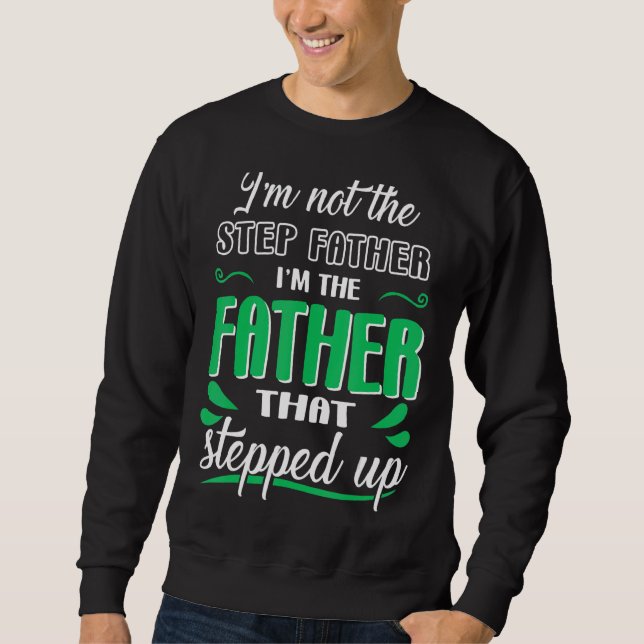 Männer, ich bin nicht der Stepfather, ich bin der  Sweatshirt (Vorderseite)