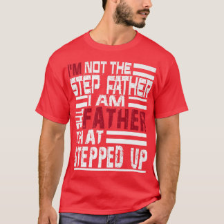 Männer, ich bin nicht der Stepfather, ich bin der  T-Shirt