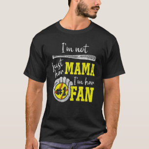 Männer, ich bin nicht nur ihre Mama, ich bin ihr 1 T-Shirt