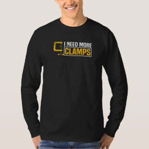 Männer ich brauche mehr Clamps Woodworker Carpente T-Shirt