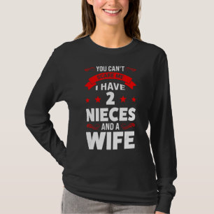 Männer Ich habe 2 Nichten und eine Ehefrau T-Shirt