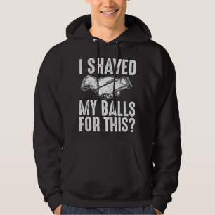 Männer Ich habe meine Eier dafür rasiert Lustiger Hoodie