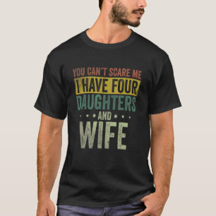 Männer ich habe vier Töchter und Ehefrau Vater Vat T-Shirt