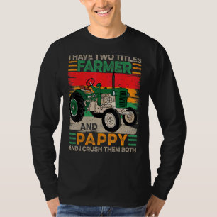 Männer Ich habe zwei Titel Bauer und Pappy Väter D T-Shirt