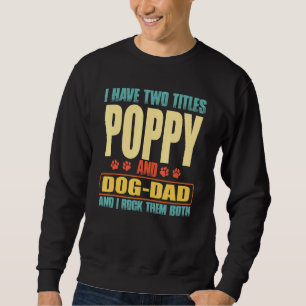 Männer ich habe zwei Titel Mohn und Hund-Vater Vin Sweatshirt