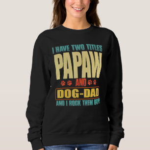 Männer ich habe zwei Titel Papaw und Hund-Vater Vi Sweatshirt