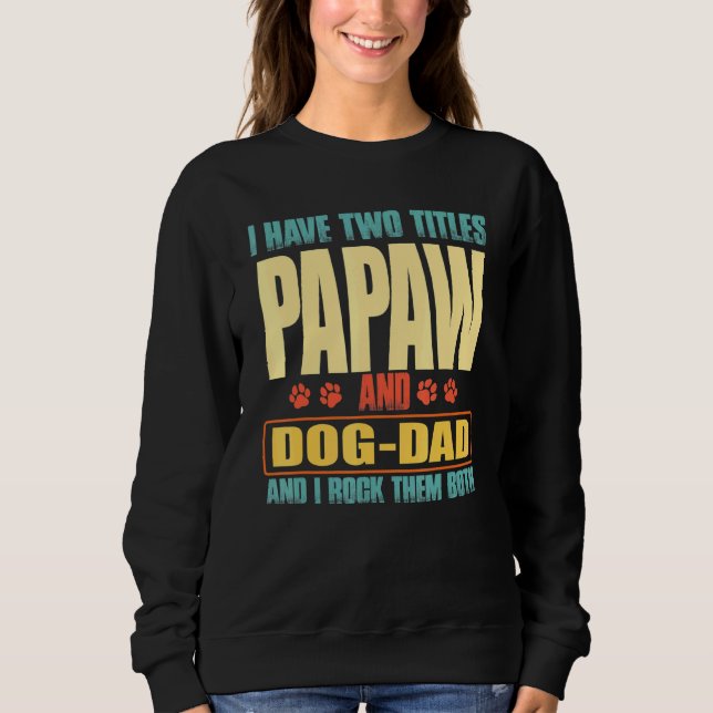 Männer ich habe zwei Titel Papaw und Hund-Vater Vi Sweatshirt (Vorderseite)