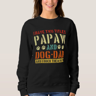 Männer ich habe zwei Titel Papaw und Hund-Vater Vi Sweatshirt