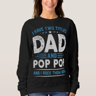 Männer ich habe zwei Titel Vater & Pop Pop I Rock  Sweatshirt