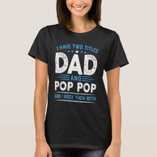 Männer ich habe zwei Titel Vater & Pop Pop I Rock  T-Shirt