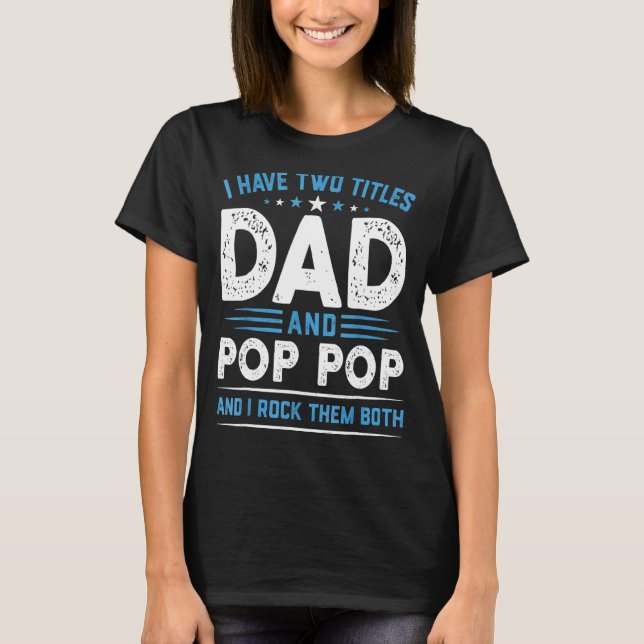 Männer ich habe zwei Titel Vater & Pop Pop I Rock  T-Shirt (Vorderseite)