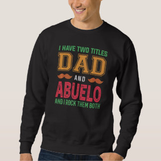 Männer ich habe zwei Titel Vater und Abuelo Opa Fe Sweatshirt