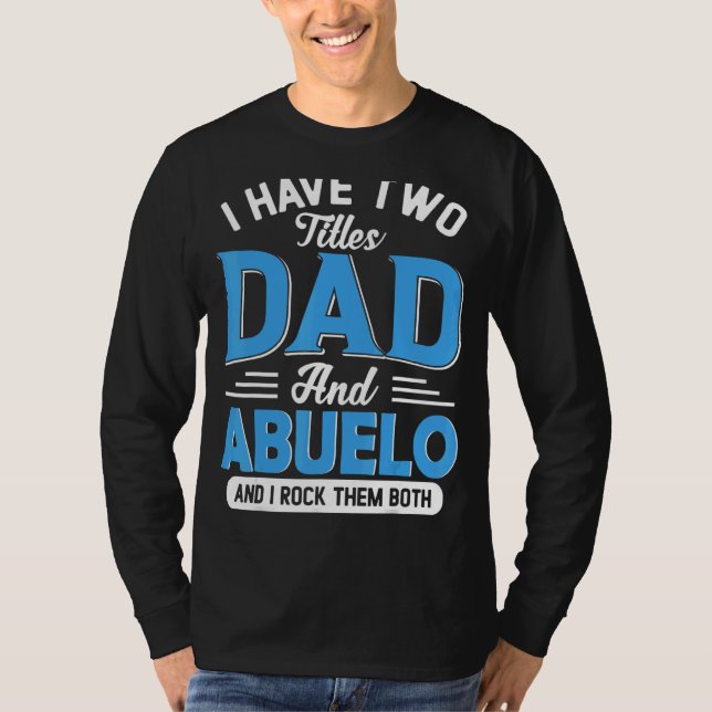 Männer ich habe zwei Titel Vater und Abuelo Opa Fe T-Shirt (Vorderseite)