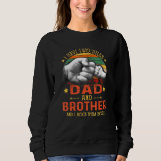 Männer ich habe zwei Titel Vater und Bruder Väter  Sweatshirt