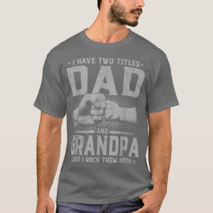 Männer ich habe zwei Titel Vater und Großvater Vat T-Shirt
