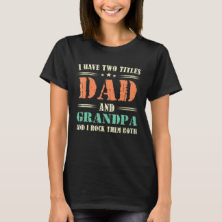 Männer ich habe zwei Titel Vater und Opa und ich R T-Shirt