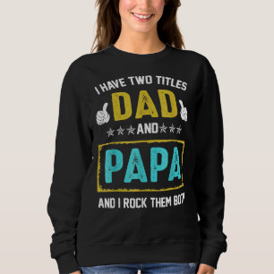 Männer ich habe zwei Titel Vater und Papa ich Rock Sweatshirt
