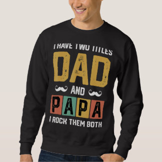Männer Ich habe zwei Titel Vater und Papa Vatertag Sweatshirt