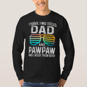 Männer ich habe zwei Titel Vater und Pawpaw ich ro T-Shirt