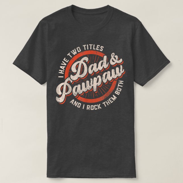Männer ich habe zwei Titel Vater und Pawpaw und ic T-Shirt (Design vorne)