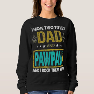 Männer ich habe zwei Titel Vater und Pawpaw Vater' Sweatshirt