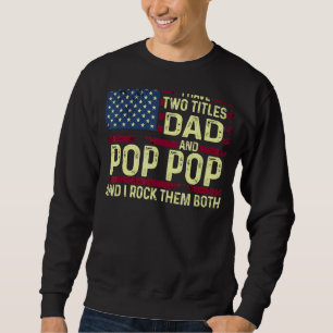 Männer ich habe zwei Titel Vater und Pop Pop ich r Sweatshirt