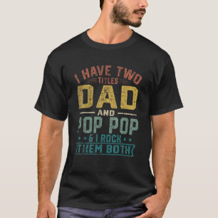 Männer Ich habe zwei Titel Vater und Pop Pop Väter T-Shirt