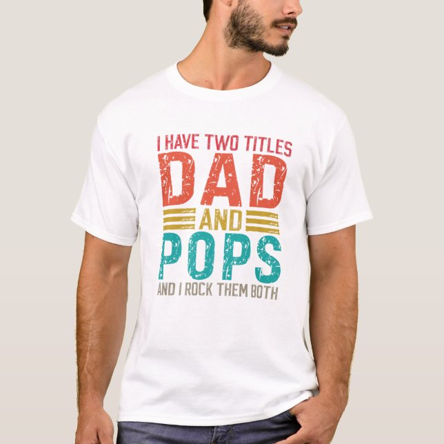 Männer ich habe zwei Titel Vater und Pop Vater T-Shirt (Vorderseite)