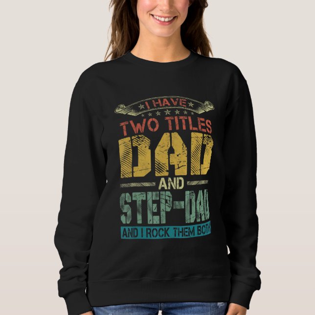 Männer ich habe zwei Titel Vater und Step-Vater Vä Sweatshirt (Vorderseite)